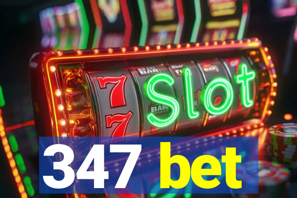 347 bet